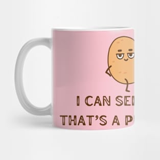 I can. But I won’t. Mug